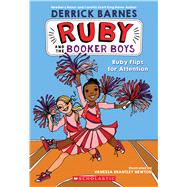 Ruby Flips For Attention (Ruby and the Booker Boys #4)
