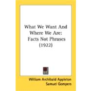 What We Want and Where We Are : Facts Not Phrases (1922)