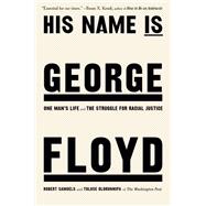 His Name Is George Floyd (Pulitzer Prize Winner) One Man's Life and the Struggle for Racial Justice