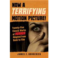 Now A Terrifying Motion Picture!