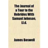 The Journal of a Tour to the Hebrides With Samuel Johnson, Ll.d.