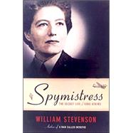 Spymistress : The Life of Vera Atkins, the Greatest Female Secret Agent of World War II