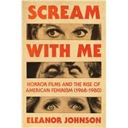 Scream with Me Horror Films and the Rise of American Feminism (1968-1980)