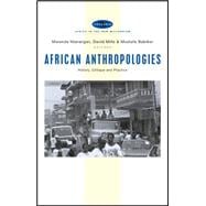 African Anthropologies History, Critique and Practice
