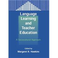 Language Learning and Teacher Education A Sociocultural Approach
