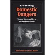 Domestic Dangers Women, Words, and Sex in Early Modern London