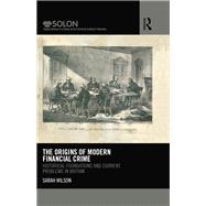 The Origins of Modern Financial Crime: Historical foundations and current problems in Britain