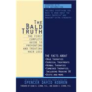The Bald Truth The First Complete Guide to Preventing and Treating Hair Loss
