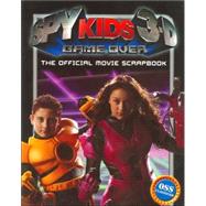 Spy Kids 3-D: Game Over The Official Movie Scrapboook