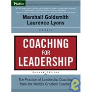 Coaching for Leadership: The Practice of Leadership Coaching from the World's Greatest Coaches, 2nd Edition