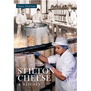 Stilton Cheese A History A History