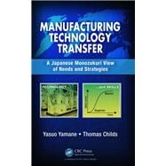 Manufacturing Technology Transfer: A Japanese Monozukuri View of Needs and Strategies