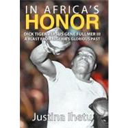 In Africa’s Honor: Dick Tiger Versus Gene Fullmer Iii—a Blast from Nigeria’s Glorious Past
