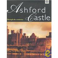 Ashford Castle : Through the Centuries