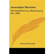 Australian Sketches : The Gold Discovery, Bush Graves, Etc. (1861)