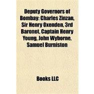 Deputy Governors of Bombay : Charles Zinzan, Sir Henry Oxenden, 3rd Baronet, Captain Henry Young, John Wyborne, Samuel Burniston