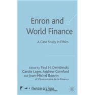 Enron and World Finance A Case Study in Ethics,9781403947635
