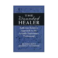 The Wounded Healer Addiction-Sensitive Therapy for the Sexually Exploitative Professional