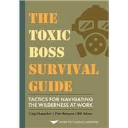 The Toxic Boss Survival Guide - Tactics for Navigating the Wilderness at Work