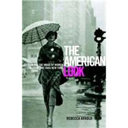 The American Look Sportswear, Fashion and the Image of Women in 1930s and 1940s New York