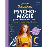 Mes petites routines - Psycho- magie pour chasser mes soucis