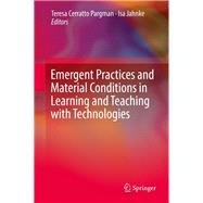 Emergent Practices and Material Conditions in Learning and Teaching With Technologies