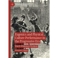 Eugenics and Physical Culture Performance in the Progressive Era