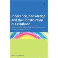 Innocence, Knowledge and the Construction of Childhood: The contradictory nature of sexuality and censorship in childrenÆs contemporary lives