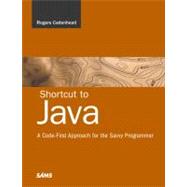 Shortcut to Java : A Code-First Approach for the Savvy Programmer