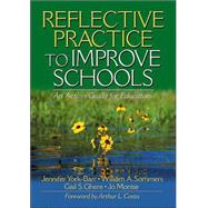 Reflective Practice to Improve Schools : An Action Guide for Educators