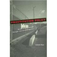 Prostitution Policy : Revolutionizing Practice Through a Gendered Perspective