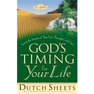 God's Timing for Your Life Seeing the Seasons of Your Life Through God's Eyes