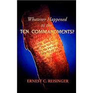 Whatever Happened to the Ten Commandments?