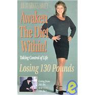 Awaken the Diet Within! : Taking Control of Life