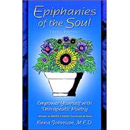 Epiphanies Of The Soul: Empower Yourself With Therapeutic Poetry