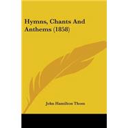 Hymns, Chants and Anthems