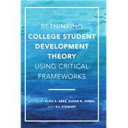 Rethinking College Student Development Theory Using Critical Frameworks