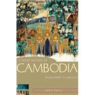 A Short History of Cambodia From Empire to Survival