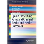 Opioid Prescribing Rates and Criminal Justice and Health Outcomes