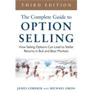 The Complete Guide to Option Selling: How Selling Options Can Lead to Stellar Returns in Bull and Bear Markets, 3rd Edition, 3rd Edition