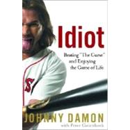 Idiot : Beating the Curse and Enjoying the Game of Life