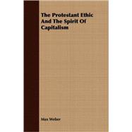 The Protestant Ethic and the Spirit of Capitalism,9781409727637