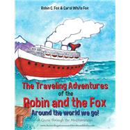 The Traveling Adventures of the Robin and the Fox   Around the World We Go!