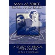 Man as Spirit, Soul, and Body: A Study of Biblical Psychology