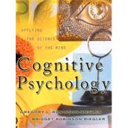 Cognitive Psychology : Applying the Science of the Mind