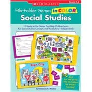 File-Folder Games in Color: Social Studies 10 Ready-to-Go Games That Help Children Learn Key Social Studies Concepts and Vocabulary-Independently