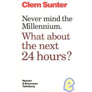 Never Mind the Millennium : What about the Next 24 Hours?