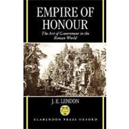 Empire of Honour The Art of Government in the Roman World