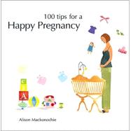 100 Tips for a Happy Pregnancy