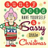 Aunty Acid Have Yourself a Sassy Christmas